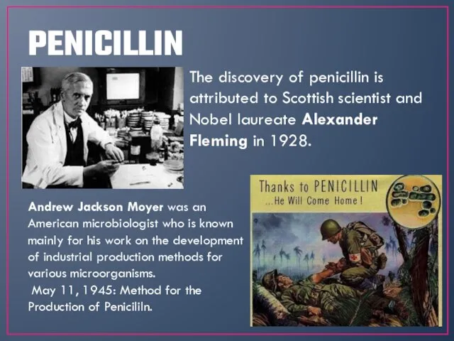 PENICILLIN The discovery of penicillin is attributed to Scottish scientist and Nobel
