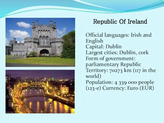 Republic Of Ireland Official languages: Irish and English Capital: Dublin Largest cities: