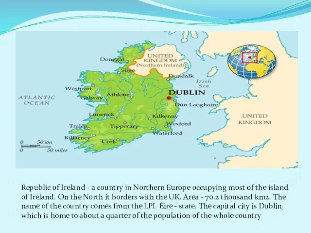 Republic of Ireland - a country in Northern Europe occupying most of