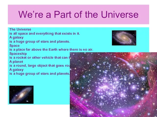 We’re a Part of the Universe The Universe is all space and