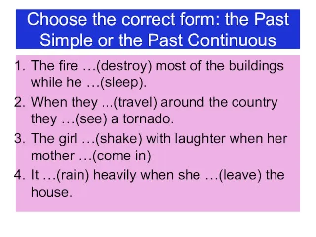 Choose the correct form: the Past Simple or the Past Continuous The