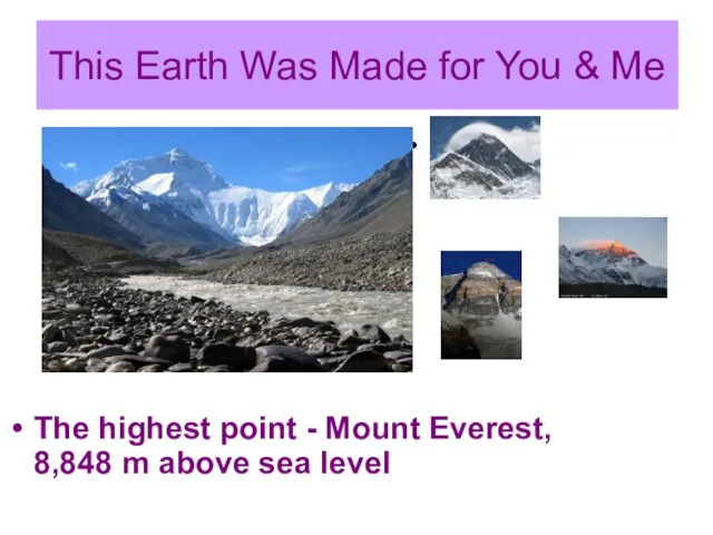 This Earth Was Made for You & Me The highest point -