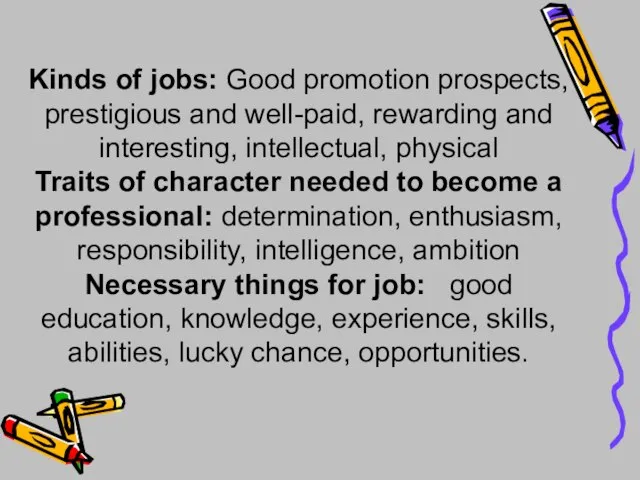 Kinds of jobs: Good promotion prospects, prestigious and well-paid, rewarding and interesting,