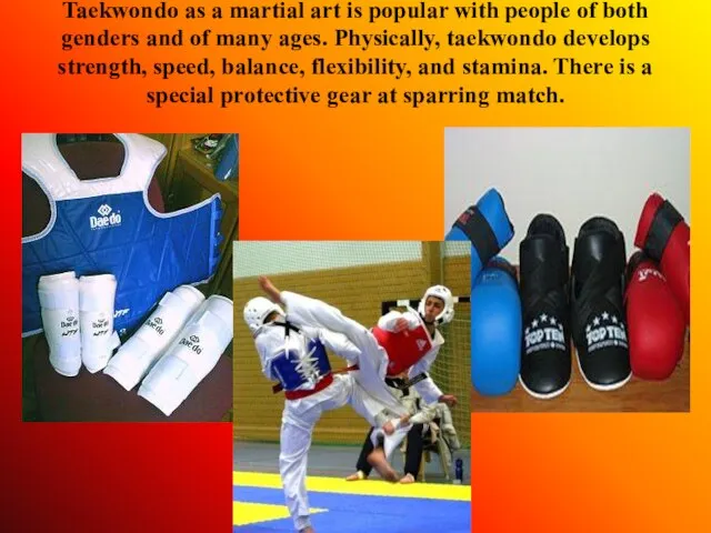Taekwondo as a martial art is popular with people of both genders