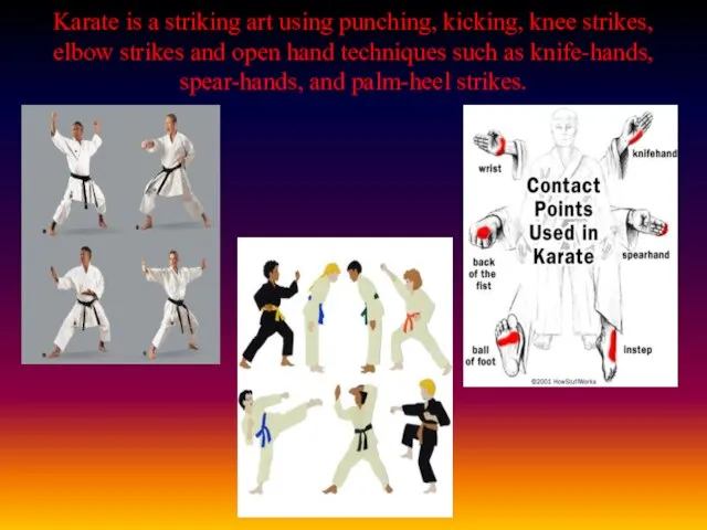 Karate is a striking art using punching, kicking, knee strikes, elbow strikes