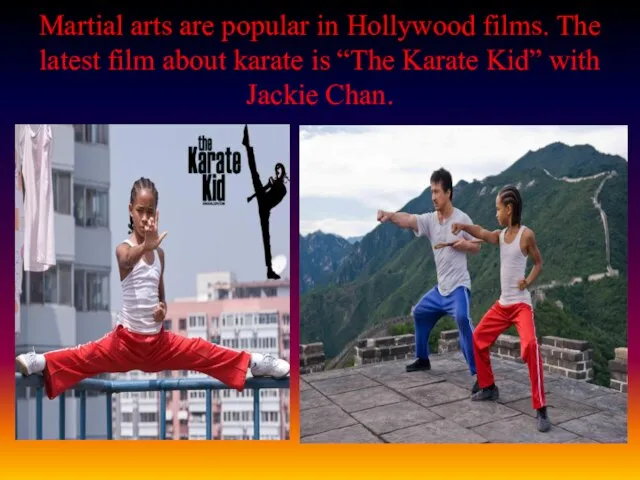 Martial arts are popular in Hollywood films. The latest film about karate