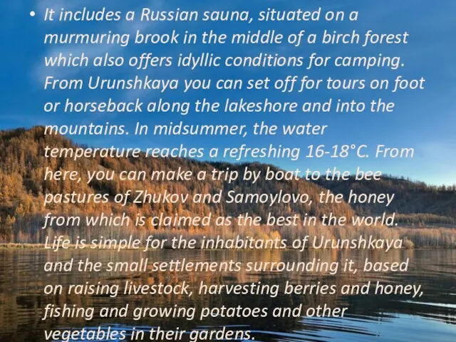 It includes a Russian sauna, situated on a murmuring brook in the