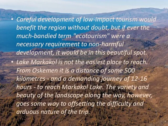 Careful development of low-impact tourism would benefit the region without doubt, but