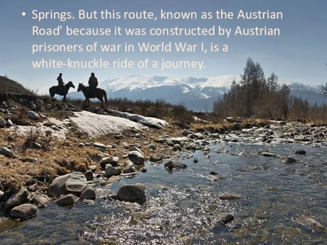 Springs. But this route, known as the Austrian Road' because it was