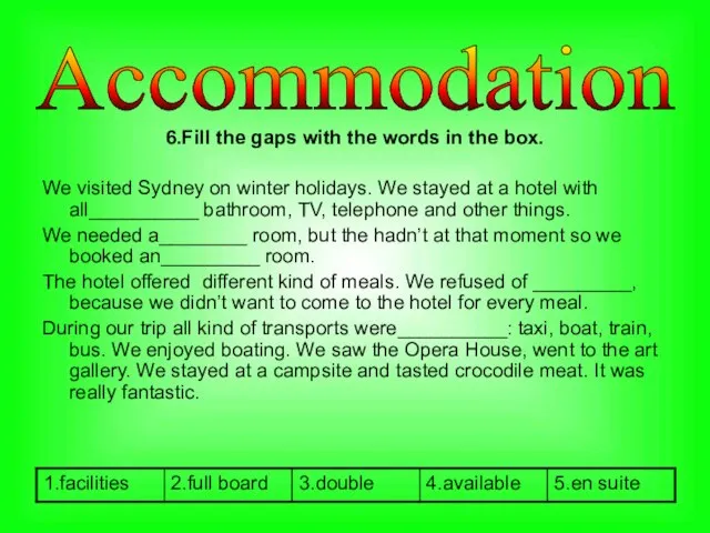 Accommodation 6.Fill the gaps with the words in the box. We visited