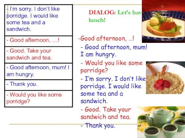 DIALOG: Let’s have lunch! Good afternoon, …! - Good afternoon, mum! I