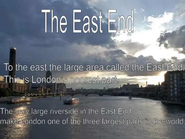 The East End To the east the large area called the East