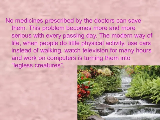 No medicines prescribed by the doctors can save them. This problem becomes