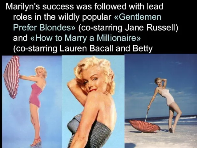 Marilyn's success was followed with lead roles in the wildly popular «Gentlemen