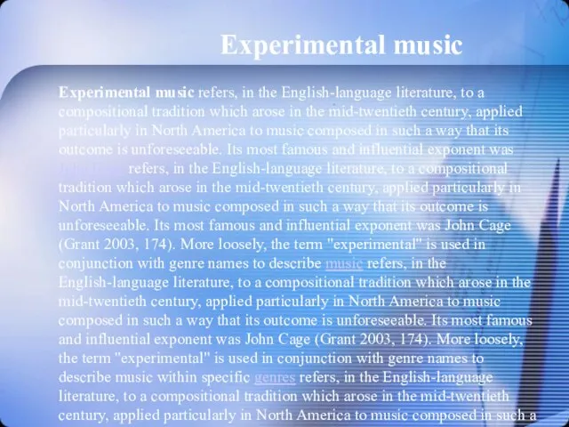 Experimental music . Experimental music refers, in the English-language literature, to a
