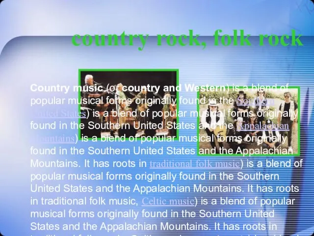country rock, folk rock Country music (or country and Western) is a