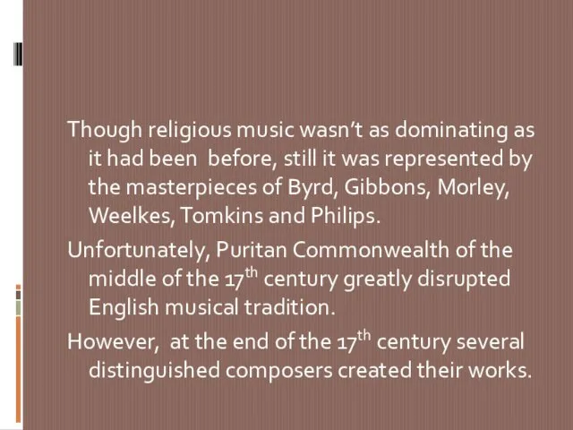 Though religious music wasn’t as dominating as it had been before, still