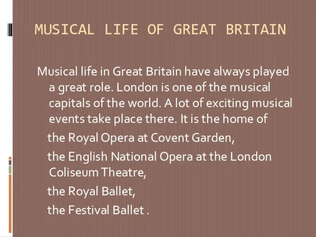 MUSICAL LIFE OF GREAT BRITAIN Musical life in Great Britain have always