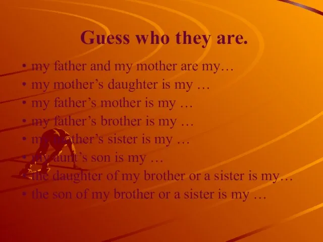 Guess who they are. my father and my mother are my… my