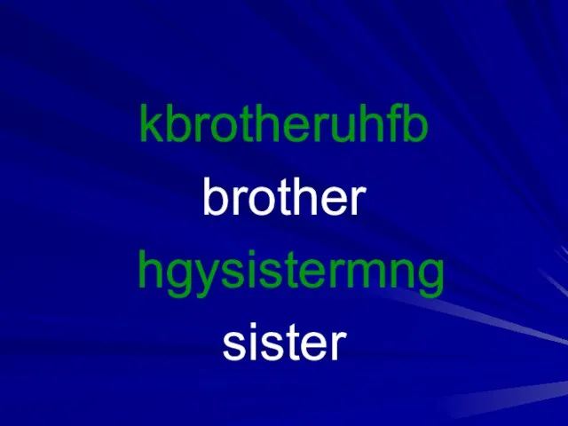 kbrotheruhfb brother hgysistermng sister