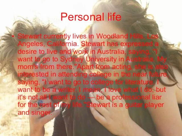 Personal life Stewart currently lives in Woodland Hills, Los Angeles, California. Stewart