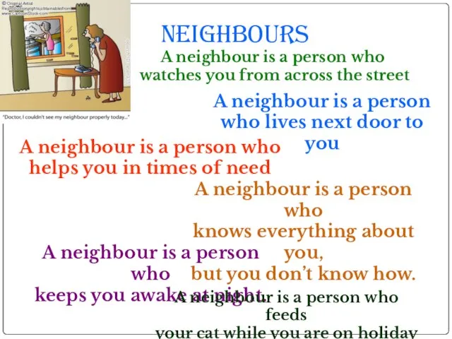 Neighbours A neighbour is a person who helps you in times of