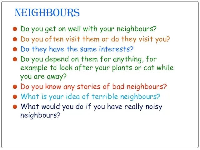 Neighbours Do you get on well with your neighbours? Do you often
