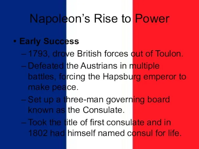 Napoleon’s Rise to Power Early Success 1793, drove British forces out of