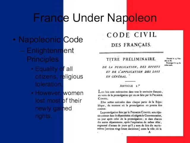 France Under Napoleon Napoleonic Code Enlightenment Principles Equality of all citizens, religious