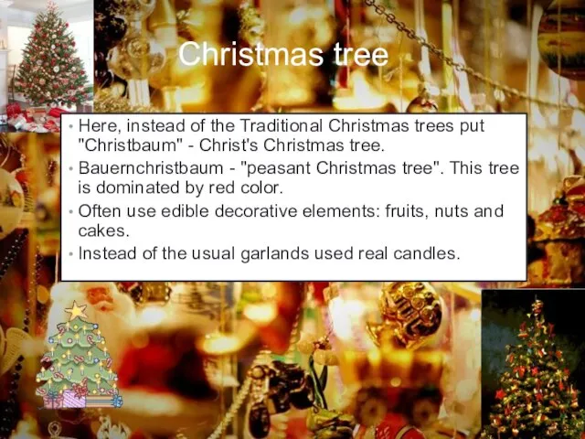 Christmas tree Here, instead of the Traditional Christmas trees put "Christbaum" -