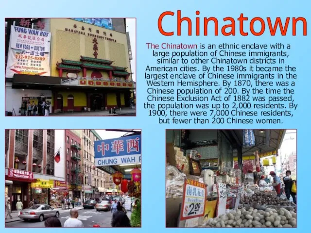 The Chinatown is an ethnic enclave with a large population of Chinese