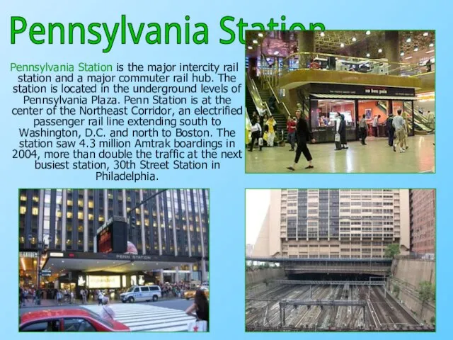 Pennsylvania Station is the major intercity rail station and a major commuter
