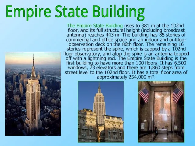 The Empire State Building rises to 381 m at the 102nd floor,