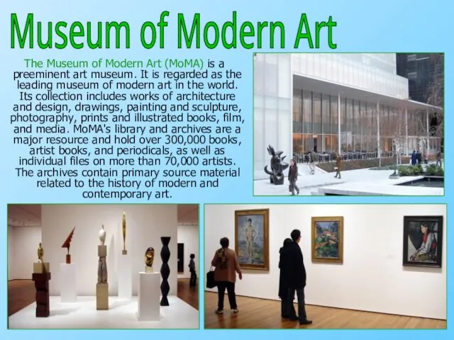 The Museum of Modern Art (MoMA) is a preeminent art museum. It