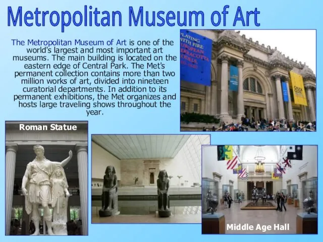 The Metropolitan Museum of Art is one of the world's largest and
