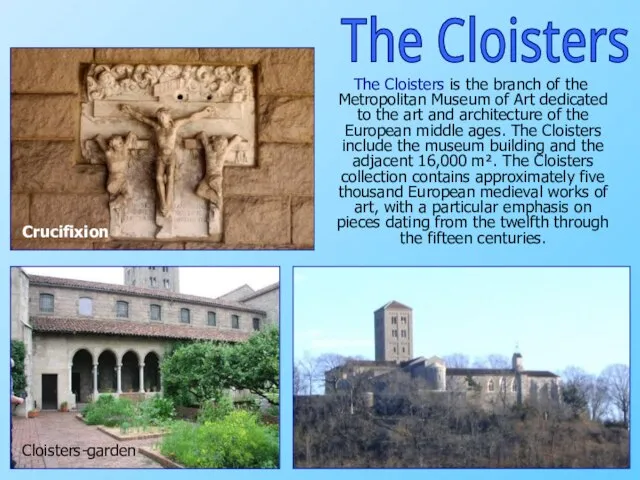 The Cloisters is the branch of the Metropolitan Museum of Art dedicated