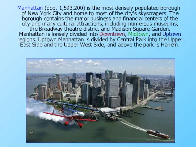 Manhattan (pop. 1,593,200) is the most densely populated borough of New York