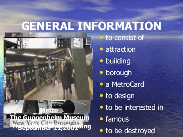 GENERAL INFORMATION to consist of attraction building borough a MetroCard to design