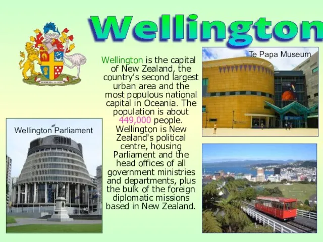 Wellington is the capital of New Zealand, the country's second largest urban