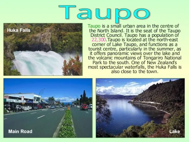 Taupo is a small urban area in the centre of the North