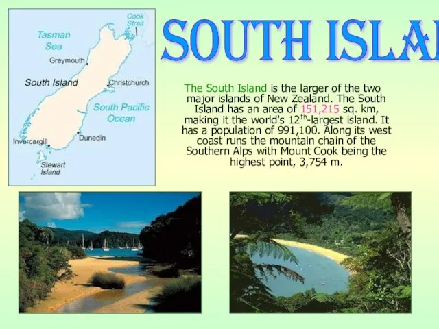 The South Island is the larger of the two major islands of