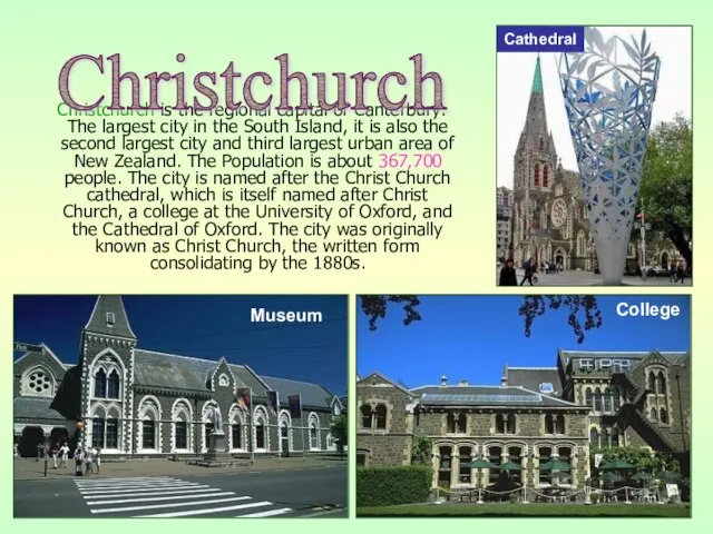 Christchurch is the regional capital of Canterbury. The largest city in the