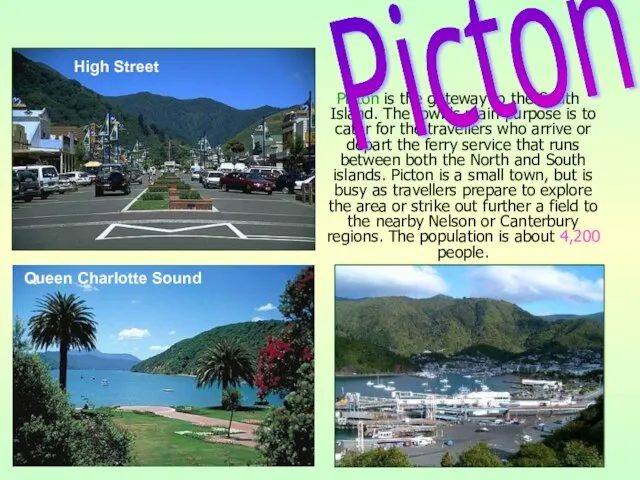 Picton is the gateway to the South Island. The town's main purpose