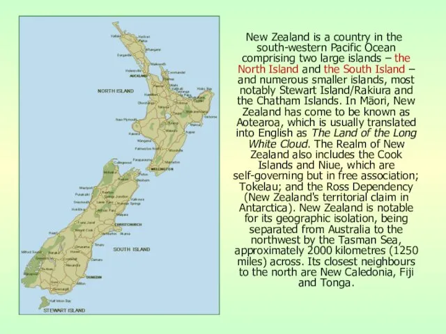 New Zealand is a country in the south-western Pacific Ocean comprising two
