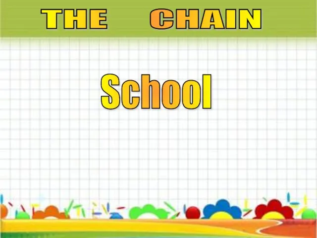 THE CHAIN School