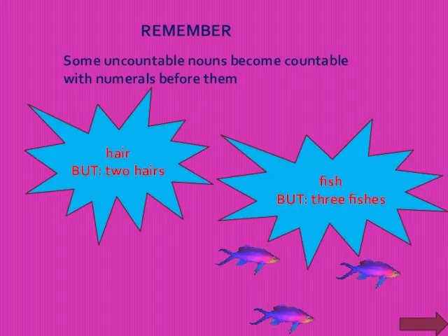 REMEMBER Some uncountable nouns become countable with numerals before them hair BUT: