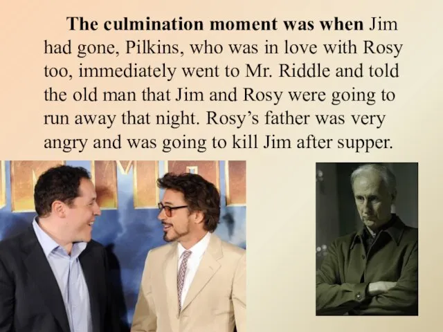 The culmination moment was when Jim had gone, Pilkins, who was in