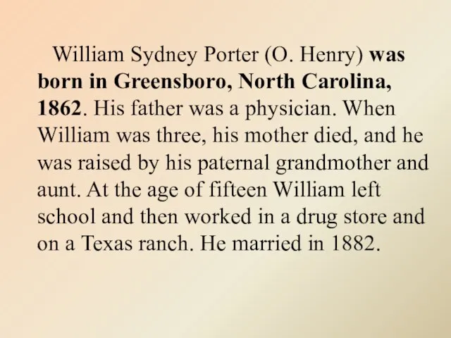 William Sydney Porter (O. Henry) was born in Greensboro, North Carolina, 1862.