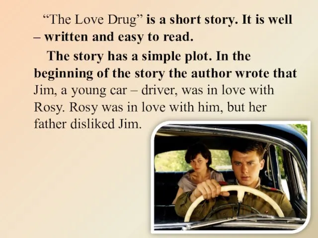 “The Love Drug” is a short story. It is well – written