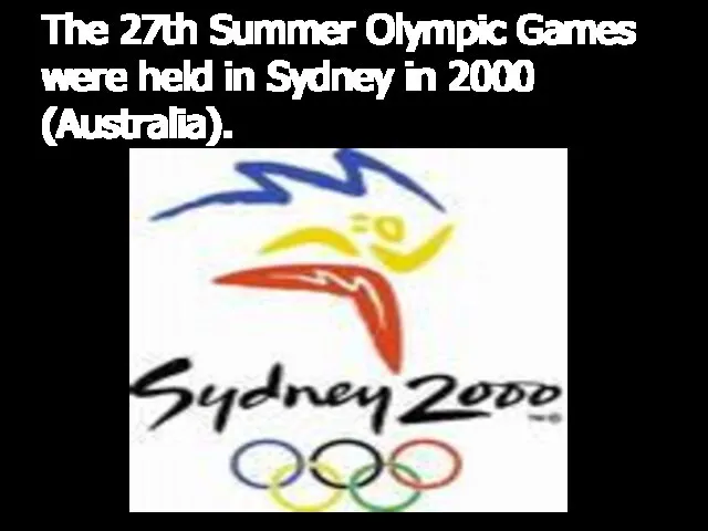 The 27th Summer Olympic Games were held in Sydney in 2000 (Australia).